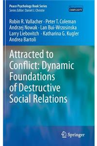 Attracted to Conflict: Dynamic Foundations of Destructive Social Relations