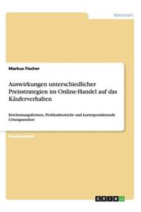 Auswirkungen unterschiedlicher Preisstrategien im Online-Handel auf das Käuferverhalten: Erscheinungsformen, Problembereiche und korrespondierende Lösungsansätze