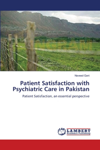 Patient Satisfaction with Psychiatric Care in Pakistan