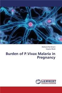 Burden of P.Vivax Malaria in Pregnancy