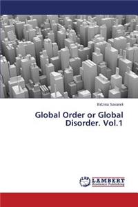 Global Order or Global Disorder. Vol.1