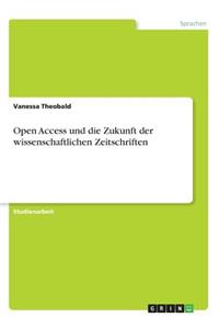 Open Access und die Zukunft der wissenschaftlichen Zeitschriften