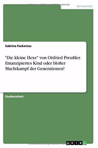kleine Hexe von Ottfried Preußler. Emanzipiertes Kind oder bloßer Machtkampf der Generationen?