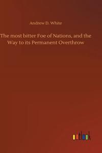The most bitter Foe of Nations, and the Way to its Permanent Overthrow