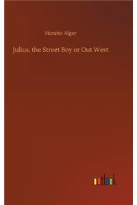 Julius, the Street Boy or Out West