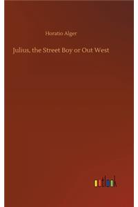 Julius, the Street Boy or Out West