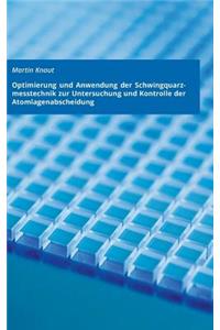 Optimierung und Anwendung der Schwingquarzmesstechnik zur Untersuchung und Kontrolle der Atomlagenabscheidung