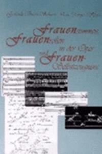 Frauenstimmen, Frauenrollen in der Oper und Frauen - Selbstzeugnisse