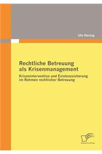 Rechtliche Betreuung als Krisenmanagement: Krisenintervention und Existenzsicherung im Rahmen rechtlicher Betreuung