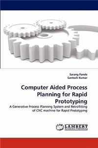Computer Aided Process Planning for Rapid Prototyping