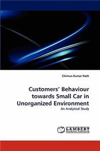 Customers' Behaviour towards Small Car in Unorganized Environment