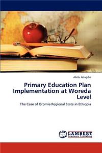 Primary Education Plan Implementation at Woreda Level