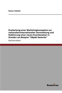 Erarbeitung einer Marketingkonzeption zur nationalen/internationalen Vermarktung und Etablierung einer neuen Eventlocation in Dresden am Beispiel Objekt Demnitz