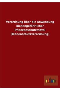 Verordnung Uber Die Anwendung Bienengefahrlicher Pflanzenschutzmittel (Bienenschutzverordnung)