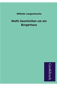 Wolfs Geschichten Um Ein Burgerhaus