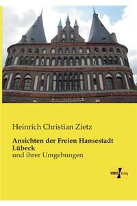 Ansichten der Freien Hansestadt Lübeck