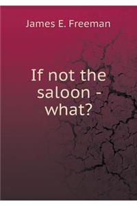 If Not the Saloon - What?