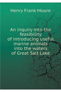An Inquiry Into the Feasibility of Introducing Useful Marine Animals Into the Waters of Great Salt Lake