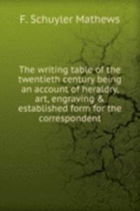 THE WRITING TABLE OF THE TWENTIETH CENT