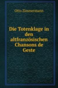 Die Totenklage in den altfranzosischen Chansons de Geste