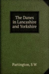 Danes in Lancashire and Yorkshire