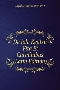 De Joh. Keatsii Vita Et Carminibus (Latin Edition)