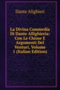 La Divina Commedia Di Dante Allighieria: Con Le Chiose E Argomenti Del Venturi, Volume 1 (Italian Edition)