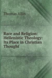 Race and Religion: Hellenistic Theology: Its Place in Christian Thought