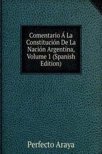 Comentario A La Constitucion De La Nacion Argentina, Volume 1 (Spanish Edition)