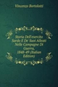 Storia Dell'esercito Sardo E De' Suoi Alleati Nelle Campagne Di Guerra, 1848-49 (Italian Edition)