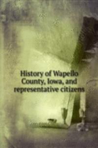 History of Wapello County, Iowa, and representative citizens