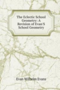 Eclectic School Geometry: A Revision of Evan'S School Geometry