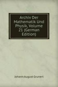 Archiv Der Mathematik Und Physik, Volume 21 (German Edition)