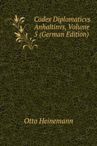 Codex Diplomaticvs Anhaltinvs, Volume 5 (German Edition)
