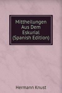 Mittheilungen Aus Dem Eskurial (Spanish Edition)