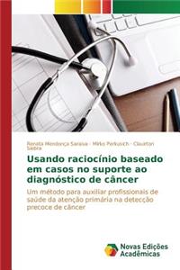 Usando raciocínio baseado em casos no suporte ao diagnóstico de câncer
