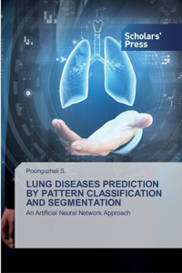Lung Diseases Prediction by Pattern Classification and Segmentation