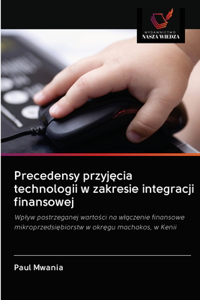 Precedensy przyjęcia technologii w zakresie integracji finansowej