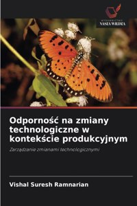 Odpornośc na zmiany technologiczne w kontekście produkcyjnym