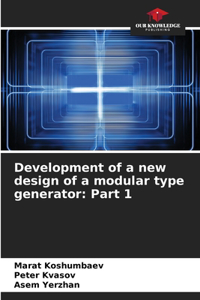 Development of a new design of a modular type generator: Part 1