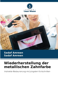 Wiederherstellung der metallischen Zahnfarbe