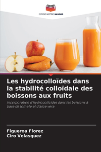 Les hydrocolloïdes dans la stabilité colloïdale des boissons aux fruits