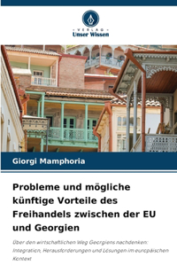 Probleme und mögliche künftige Vorteile des Freihandels zwischen der EU und Georgien