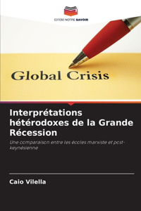 Interprétations hétérodoxes de la Grande Récession