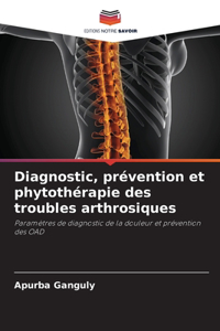 Diagnostic, prévention et phytothérapie des troubles arthrosiques