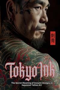 Tokyo Ink The Secret Meaning of Irezumi Designs in Japanese Tattoo Art