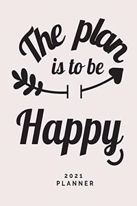 Plan is to Be Happy 2021 Planner