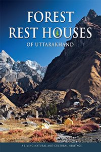 Forest Rest Houses of Uttarakhand A Living Natural and Cultural Heritage