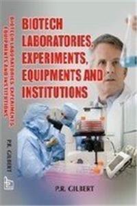 Biotechnology Laboratories, Experiments, Equipments and Institutions