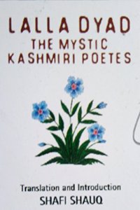 Lalla Dyad The Mystic Kashmiri Poetess